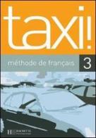 Taxi! Livre de l'élève. Per le Scuole superiori di Guy Capelle edito da Hachette (RCS)