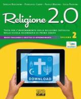 Religione 2.0. Testo per l'insegnamento della religione cattolica nella scuola secondaria di primo grado. Per la Scuola media vol.2