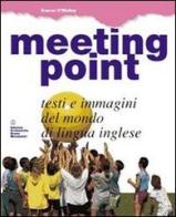 Meeting point. Per la Scuola media di Kiaran O'Malley edito da Mondadori Bruno Scolastica