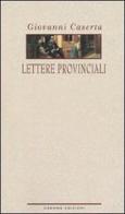 Lettere provinciali di Giovanni Caserta edito da Osanna Edizioni