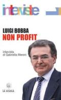 Non profit. Intervista di Gabriella Meroni di Luigi Bobba edito da La Scuola SEI