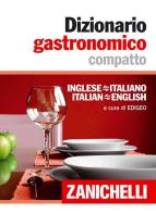 Dizionario gastronomico compatto. Inglese-italiano italian-english edito da Zanichelli