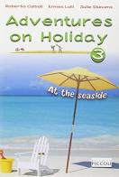 Adventures on holiday. Con CD. Per la Scuola elementare vol.3 di R. Calboli, E. Lolli, J. Stevens edito da Piccoli