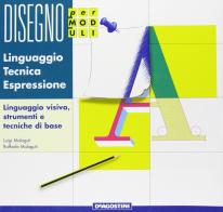Disegno. Volume A-B. Per le Scuole superiori di Luigi Malaguti, Raffaele Malaguti edito da De Agostini Scuola