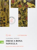 Fresca rosa novella. Vol. 1A: Dallo Stil novo a Boccaccio. Per le Scuole superiori. Con e-book. Con espansione online