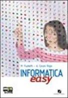 Informatica easy. Volume unico. Per le Scuole superiori. Con espansione online