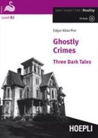 Ghostly Crimes. Three Dark Tales. Con CD-Audio di Edgar Allan Poe edito da Hoepli