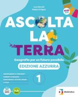 Ascolta la terra. Edizione azzurra. Con Atlante. Per la Scuola media. Con e-book. Con espansione online vol.2 di Luca Mercalli, Lorenzo Ferrari, Matteo Di Nicola edito da De Agostini Scuola