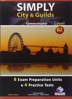 Simply city & guilds. Level B2. Student's book-Self study guide. Con espansione online. Con CD Audio formato MP3. Per le Scuole superiori edito da Global Elt