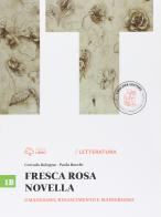 Fresca rosa novella. Vol. 1B: Umanesimo, Rinascimento e manierismo. Per le Scuole superiori. Con e-book. Con espansione online