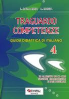 Traguardo competenze. Guida didattica di italiano vol.4