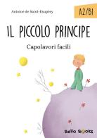 Il Piccolo Principe. Collana "Capolavori facili". Livello A2-B1 di Antoine de Saint-Exupéry edito da Bello Books