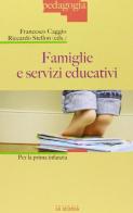 Famiglie e servizi educativi per la prima infanzia edito da La Scuola SEI