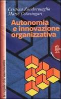 Autonomia e innovazione organizzativa. Le regole dell'autonomia di Cristina Zucchermaglio, Mario Colazingari edito da La Nuova Italia