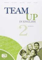 Team up in english. Workbook-Reader. Con espansione online. Con CD Audio. Per la Scuola media vol.2 di Kavanagh, Morris, Moore edito da ELI