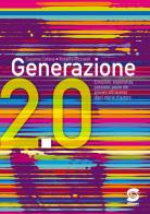 Generazione 2.0. Emozioni, sentimenti, paure dei giovani attraverso dieci storie d'autore. Per la Scuola media