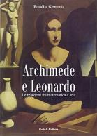 Archimede e Leonardo. Le relazioni fra matematica e arte di Rosalba Girmenia edito da Fede & Cultura