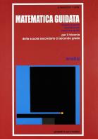 Matematica guidata. Analisi. Per le Scuole superiori di Susanna M. Bianchini, Franca Erba edito da Ghisetti e Corvi