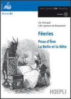 Féeries. Peau d'Ane-La Belle et la Bête. Con CD-Audio di Charles Perrault, Jeanne-Marie Leprince de Beaumont edito da Hoepli