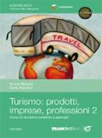 Turismo: prodotti imprese professioni. Per le Scuole superiori. Con espansione online vol.2 di Carla Sabatini, Grazia Batarra edito da Tramontana