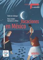 Vacaciones en México. Con e-book. Con espansione online di Fabrizio Ialongo, Oliva Rosa Isabel Salvatierra edito da Hoepli