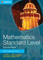 Mathematics for the IB Diploma. Standard and Higher Level. Mathematics Standard Level: Exam Preparation Guide edito da Cambridge