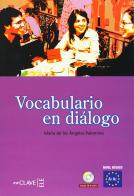 Vocabulario en diálogo. Iniciacion. Con CD Audio. Per le Scuole superiori di M. Angeles Palomino edito da En Clave-Ele