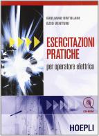 Esercitazioni pratiche per operatore elettrico di Giuliano Ortolani, Ezio Venturi edito da Hoepli