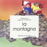 La montagna di Maria Rius, Josep M. Parramón edito da La Scuola SEI