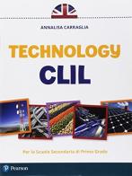 CLIL technology. Per la Scuola media. Con e-book. Con espansione online di Annalisa Carraglia edito da Pearson