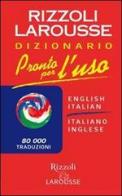 Pronto per l'uso. Dizionario italiano-inglese, inglese-italiano edito da Rizzoli Larousse