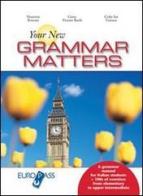 Your new grammar matters. Per le Scuole superiori di Mauretta Bonomi, Giuseppina Pesenti Barili, Colin I. Furness edito da Principato