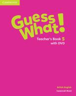 Guess what! Guess What! Level 5 Teacher's Book. Con DVD-ROM di Susannah Reed, Kay Bentley edito da Cambridge