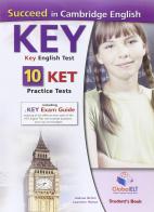 Succeed in Cambridge English key. KET. 10 practice tests. Student's book. Con espansione online. Per le Scuole superiori di Andrew Betsis, Lawrence Mamas edito da Global Elt