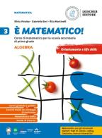 È matematico! Corso di matematica. Algebra + Geometria 3. Per la Scuola media di Silvia Vivalda, Gabriella Bori, Rita Martinelli edito da Loescher