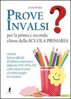Prove INVALSI per la prima e seconda classe della Scuola primaria di Giulia Bellini edito da Liberamente