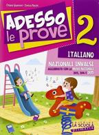 Adesso le prove italiano 2. Per la 2ª classe elementare di Chiara Giannini, Enrico Pasini edito da La Scuola