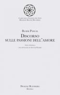 Discorso sulle passioni d'amore. Con espansione online di Blaise Pascal edito da Diogene Multimedia