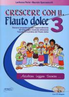 Crescere con il flauto dolce. Con CD Audio. vol.3 di Lanfranco Perini, Maurizio Spaccazocchi edito da Progetti Sonori
