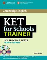 KET for school trainer. Practice tests without answers. Per le Scuole superiori. Con CD Audio. Con espansione online di Karen Saxby edito da Cambridge University Press