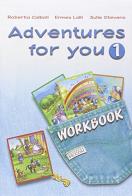 Adventures for you. Workbook. Per la Scuola elementare vol.1 di R. Calboli, E. Lolli, J. Stevens edito da Piccoli