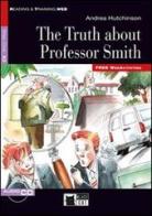 The truth about professor Smith. Con file audio MP3 scaricabili di Andrea Hutchinson edito da Black Cat-Cideb
