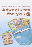 Adventures for you. Workbook. Per la Scuola elementare vol.2 di R. Calboli, E. Lolli, J. Stevens edito da Piccoli