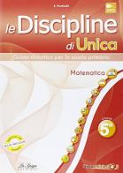 Le discipline di Unica. Matematica. Per la 5ª classe elementare edito da La Spiga Edizioni