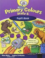 Primary colours Italy. Pupil's book. Con espansione online. Per la Scuola elementare vol.5 di Diana Hicks, Andrew Littlejohn, Monica Pompili edito da Loescher