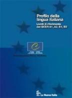 Profilo della lingua italiana. Livelli di riferimento del QCER A1, A2, B1, B2. Per le Scuole superiori. Con CD-ROM