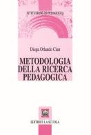 Metodologia della ricerca pedagogica di Diega Orlando Cian edito da La Scuola SEI