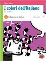 I colori dell'italiano. Vol. A: La lingua e le sue strutture. Con espansione online. Per le Scuole superiori di Silvia Fogliato edito da Loescher