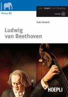 Ludwig Van Beethoven. Con CD-Audio di Felix Farwick edito da Hoepli