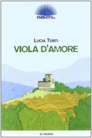 Viola d'amore di Lucia Torti edito da La Scuola SEI